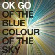 OK Go Of The Blue Colour Of The Sky