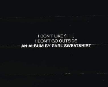 Earl Sweatshirt - I Don't Like Shit, I Don't Go Outside (Columbia)