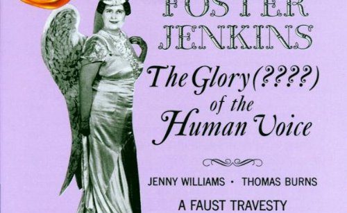 Florence Foster Jenkins – The Glory of the Human Voice